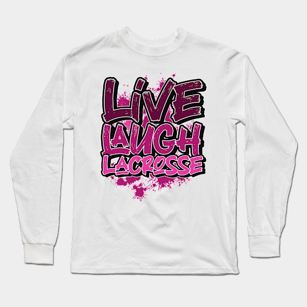 Live laugh lacrosse Long Sleeve T-Shirt by SerenityByAlex